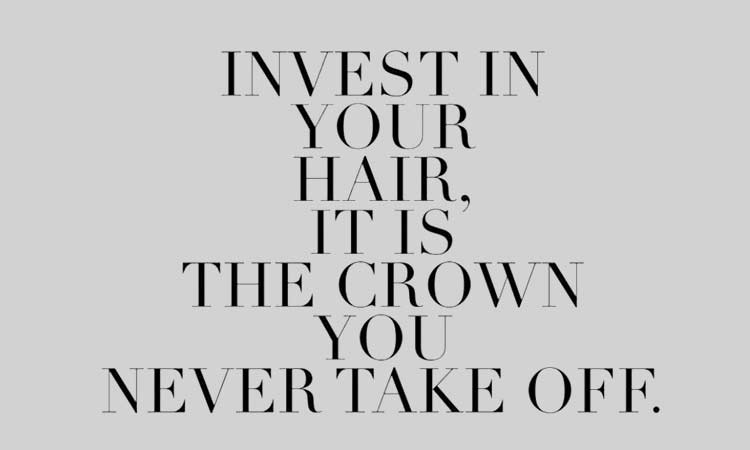 Invest In Your Hair It Is The Crown You Never Take Off