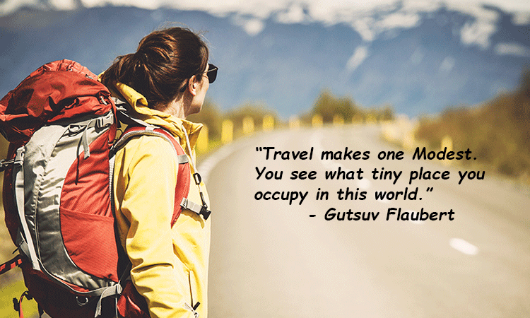 Travel makes one Modest.