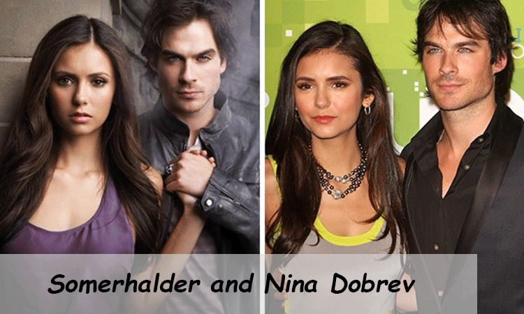 Somerhalder and Nina Dobrev 