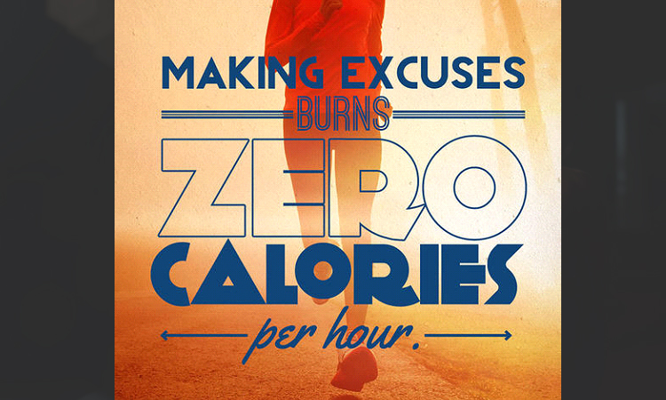 Making Excuses Burns Zero Calories