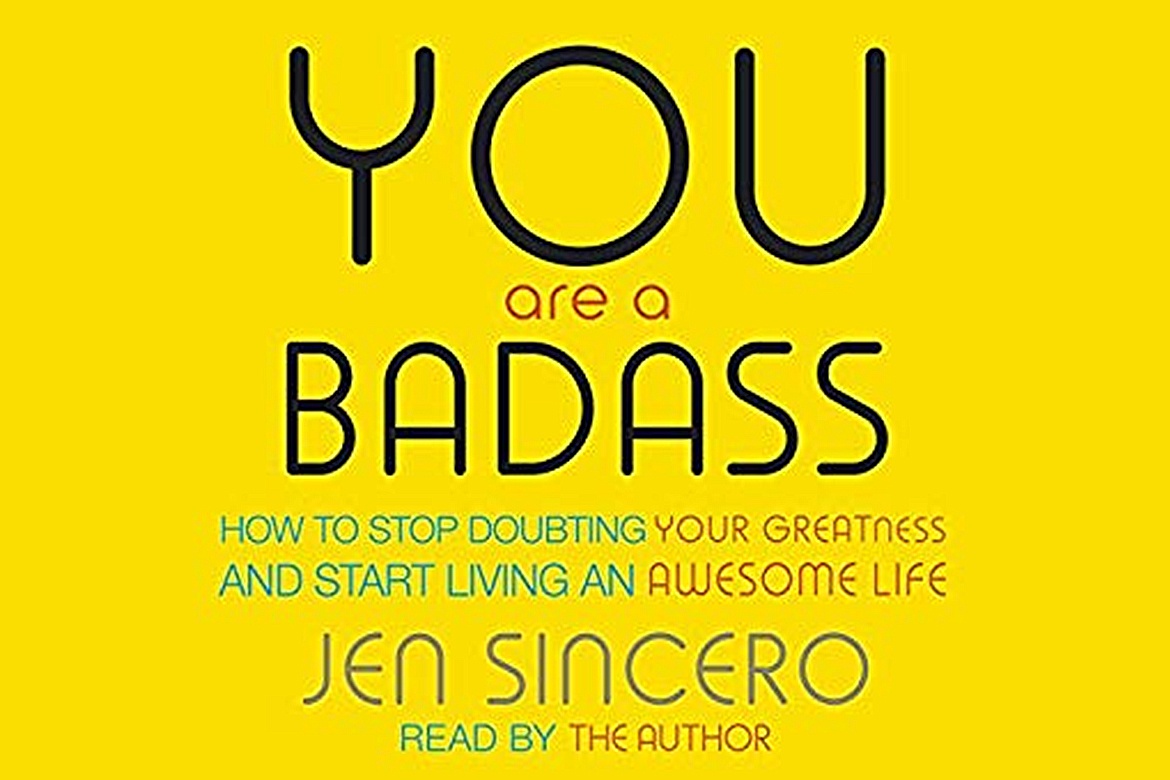 You Are a Badass: Stop Doubting Your Greatness and Start Living an Awesome Life 