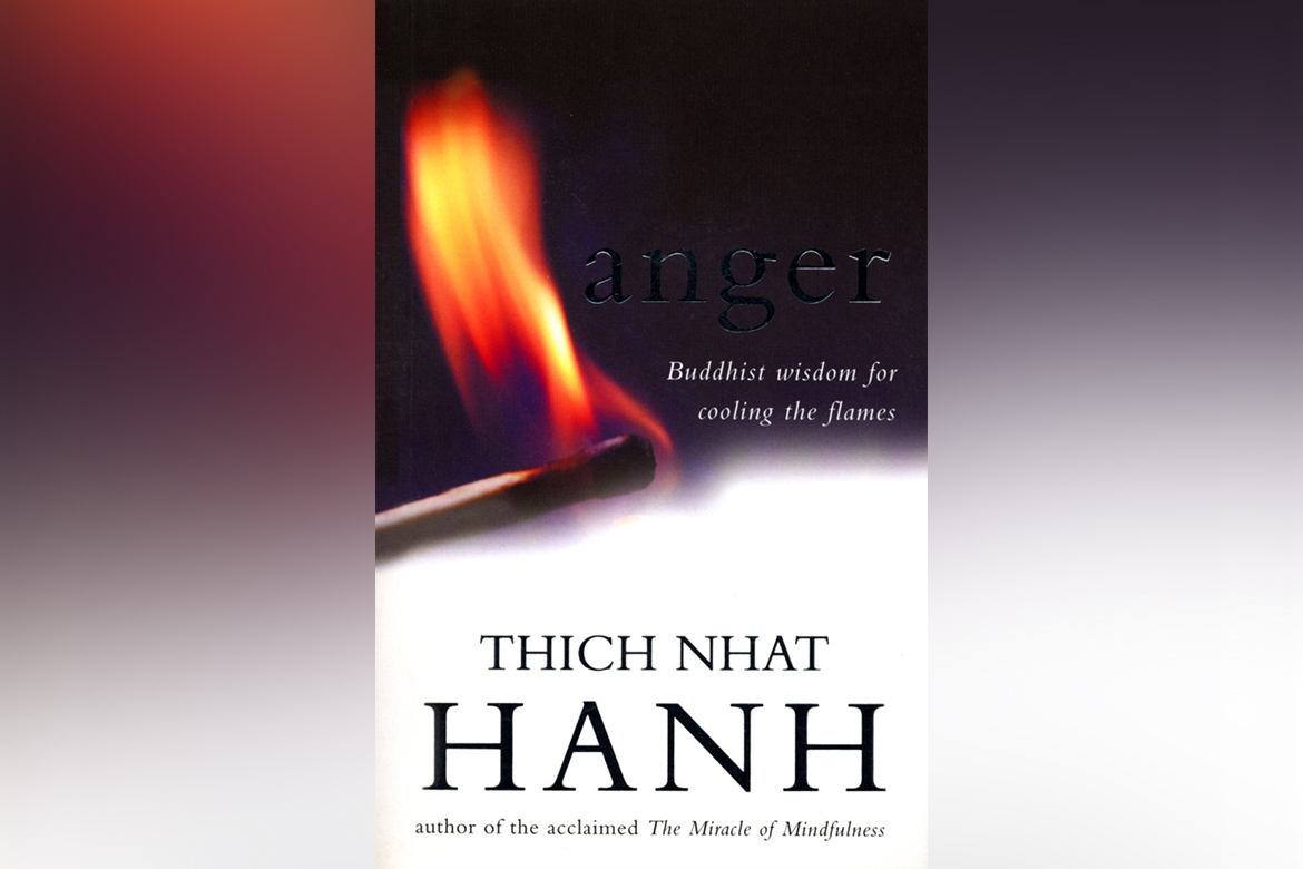 Anger: Wisdom For Cooling The Flames